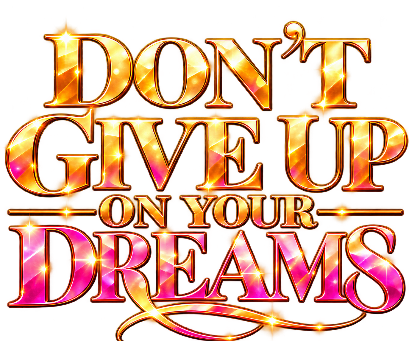 Don't Give Up on Your Dreams